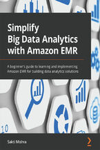 Okładka książki Simplify Big Data Analytics with Amazon EMR