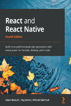 Okładka książki React and React Native. Build cross-platform JavaScript applications with native power for the web, desktop, and mobile - Fourth Edition