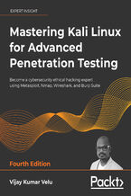 Okładka - Mastering Kali Linux for Advanced Penetration Testing. Become a cybersecurity ethical hacking expert using Metasploit, Nmap, Wireshark, and Burp Suite  - Fourth Edition - Vijay Kumar Velu