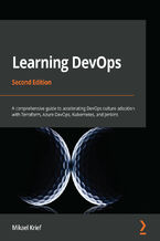 Okładka - Learning DevOps. A comprehensive guide to accelerating DevOps culture adoption with Terraform, Azure DevOps, Kubernetes, and Jenkins - Second Edition - Mikael Krief