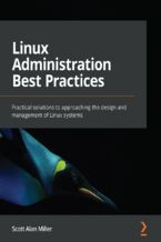 Okładka - Linux Administration Best Practices. Practical solutions to approaching the design and management of Linux systems - Scott Alan Miller