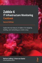 Okadka ksiki Zabbix 6 IT Infrastructure Monitoring Cookbook. Explore the new features of Zabbix 6 for designing, building, and maintaining your Zabbix setup - Second Edition