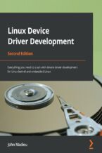 Linux Device Driver Development. Everything you need to start with device driver development for Linux kernel and embedded Linux - Second Edition