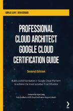 Okładka książki Professional Cloud Architect Google Cloud Certification Guide - Second Edition