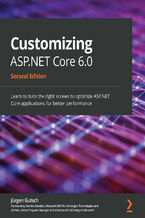 Okładka - Customizing ASP.NET Core 6.0. Learn to turn the right screws to optimize ASP.NET Core applications for better performance - Second Edition - Jürgen Gutsch, Damien Bowden, Ed Price
