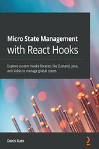 Micro State Management with React Hooks. Explore custom hooks libraries like Zustand, Jotai, and Valtio to manage global states