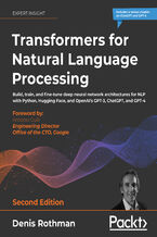 Okładka - Transformers for Natural Language Processing. Build, train, and fine-tune deep neural network architectures for NLP with Python, Hugging Face, and OpenAI's GPT-3, ChatGPT, and GPT-4 - Second Edition - Denis Rothman, Antonio Gulli