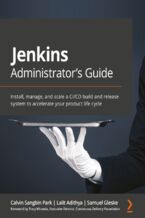 Jenkins Administrator's Guide. Install, manage, and scale a CI/CD build and release system to accelerate your product life cycle