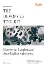 Okładka - The DevOps 2.5 Toolkit. Monitoring, Logging, and Auto-Scaling Kubernetes: Making Resilient, Self-Adaptive, And Autonomous Kubernetes Clusters - Viktor Farcic