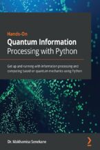 Okładka książki Hands-On Quantum Information Processing with Python