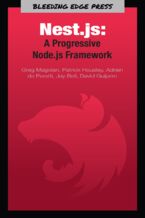 Okładka - Nest.js: A Progressive Node.js Framework. Hit the ground running with Nest.js - Greg Magolan, Patrick Housley, Adrien de Peretti, Jay Bell, David Guijarro