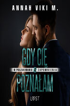 Okładka - W poszukiwaniu zapomnienia 4: Gdy Cię poznałam  opowiadanie erotyczne - Annah Viki M.