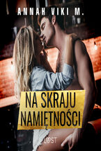 Okładka - Na skraju namiętności  opowiadanie erotyczne - Annah Viki M.