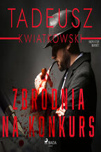 Okładka - Zbrodnia na konkurs - Tadeusz Kwiatkowski