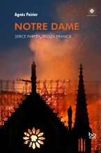 Okadka ksiki Notre Dame Serce Parya, dusza Francji