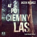 Aż po ciemny las