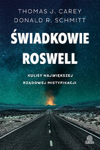 Okładka - Świadkowie Roswell. Kulisy największej rządowej mistyfikacji - Thomas J. Carey, Donald R. Schmitt