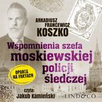 Wspomnienia szefa moskiewskiej policji śledczej. Pamiętniki szefa rosyjskiego policji. Tom 2