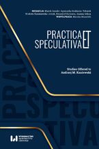 Okadka ksiki Practica et Speculativa. Studies Offered to Professor Andrzej M. Kaniowski
