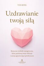 Okładka - Uzdrawianie twoją siłą - Vex King