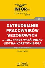 Okładka - Zatrudnianie pracowników sezonowych  jaka forma współpracy jest najkorzystniejsza - Mariusz Pigulski