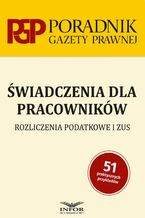 Okładka - Świadczenia dla pracowników. Rozliczenia podatkowe i ZUS - Praca zbiorowa