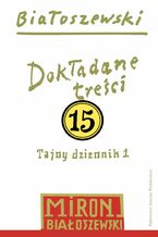 Okładka - Utwory zebrane. Tom 15. Dokładane treści. Tajny dziennik 1 - Miron Białoszewski