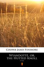 Okładka - Wyandotté, or, the Hutted Knoll. A Tale - James Fenimore Cooper