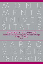 Okładka - Portrety Uczonych. Profesorowie Uniwersytetu Warszawskiego 19151945, AŁ - Piotr Salwa, Andrzej Kajetan Wróblewski