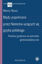 Okładka - Błędy popełniane przez Niemców uczących się języka polskiego - Marta Skura