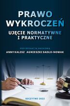 Okładka - Prawo wykroczeń. Ujęcie normatywne i praktyczne - Anna Kalisz, Agnieszka Sadło-Nowak