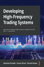 Okładka - Developing High-Frequency Trading Systems. Learn how to implement high-frequency trading from scratch with C++ or Java basics - Sebastien Donadio, Sourav Ghosh, Romain Rossier
