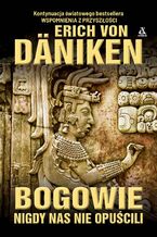 Okładka - Bogowie nigdy nas nie opuścili - Erich von Daniken