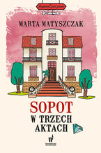 Okładka - Kryminał pod psem (#10). Sopot w trzech aktach - Marta Matyszczak