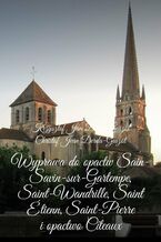 Wyprawa do opactw Sain-Savin-sur-Gartempe, Saint-Wandrille, Saint Étienn, Saint-Pierre i opactwo Cîteaux