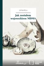 Okładka - Jak zostałem wojownikiem MDMA - Jaś Kapela