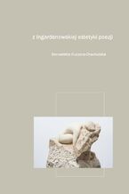 Okadka ksiki Z Ingardenowskiej estetyki poezji. Fragmenty i notatki