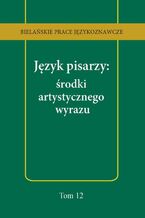 Okładka - Język pisarzy: środki artystycznego wyrazu - Anna Kozłowska, Tomasz Korpysz