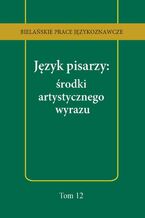 Okadka - Jzyk pisarzy: rodki artystycznego wyrazu - Anna Kozowska, Tomasz...