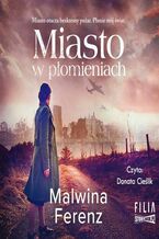 Okładka - Miasto w płomieniach - Malwina Ferenz