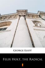 Okładka - Felix Holt, the Radical - George Eliot