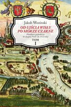 Okadka ksiki Od ujcia Wisy po Morze Czarne. Handlowo-gospodarcze to dziejw Polski (do 1572 roku). Tom 1