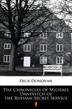 Okadka ksiki The Chronicles of Michael Danevitch of the Russian Secret Service