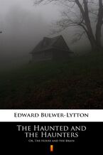 Okładka - The Haunted and the Haunters. Or, The House and the Brain - Edward Bulwer-Lytton