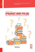 Sprawdź swój polski. Testy z języka polskiego dla obcokrajowców z objaśnieniami. Poziom A1-C2