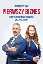 Okładka - Jak stworzyć swój pierwszy biznes? - Patrycja Mstowska-Borysiewicz, Mariusz Mszyca