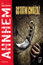 Okładka - Ostatni gwóźdź - Stefan Ahnhem