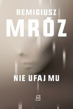 Okładka - Nie ufaj mu. Seria z Iną Kobryn. Tom 2 - Remigiusz Mróz