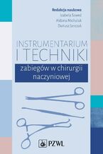 Okładka - Instrumentarium i techniki zabiegów w chirurgii naczyniowej - Aldona Michalak, Izabela Szwed, Dariusz Janczak