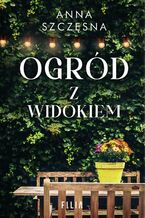 Okładka - Ogród z widokiem - Anna Szczęsna